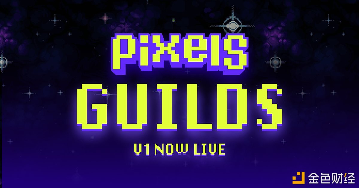 图片[1] - Pixels宣布推出Guilds (v1)